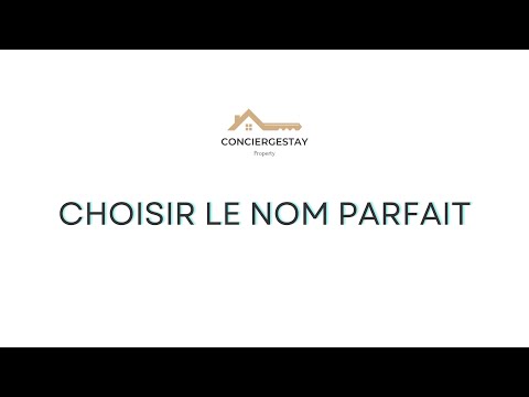 Choisir le Nom Parfait pour Votre Location Saisonnière | Académie Conciergestay