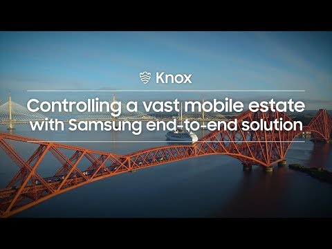Knox: Controlling a vast mobile estate with Samsung end-to-end solution