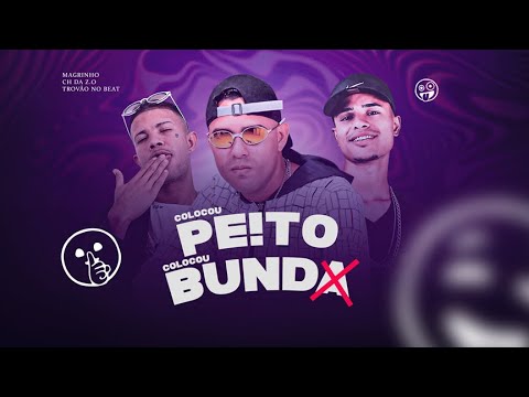 MC CH DA Z.O E TROVÃO NO BEAT, MC MAGRINHO - COLOCOU PE!TO COLOCOU BUND4