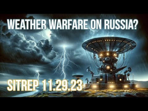 Weather Warfare? SITREP 11.29.23
