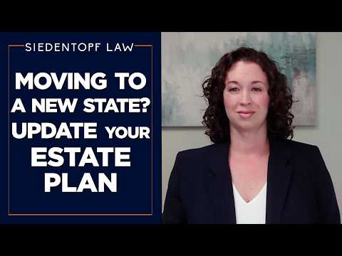 Moving To A New State? Remember to Update Your Estate Plan