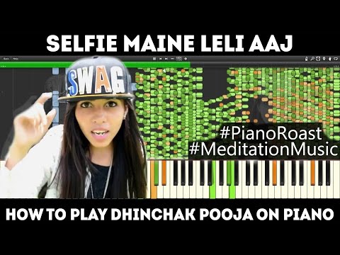 Dhinchak Pooja - Selfie Maine Leli Aaj (PIANO ROAST)
