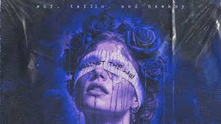EBF, Tafflo & HAWKSY - Against The Law (Slowed & Reverb) [Official Audio]