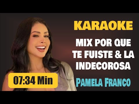 Karaoke | MIX POR QUE TE FUISTE & LA INDECOROSA – Pamela Franco