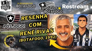 Pós-Jogo BOTAFOGO x Flamengo RESENHA com René Rivas!!