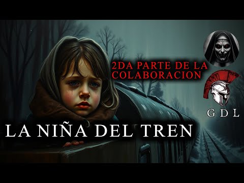 La Niña Del Tren / Colaboración 2da Parte / Relato De Terror