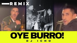 OYE BURRO REMIX - CLAUDIO BRAVO - DJ ICHO