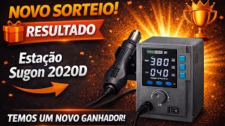 Resultado do SEGUNDO SORTEIO - Estação de Solda Sugon 2020D