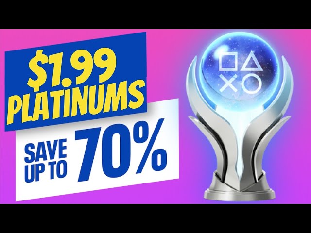 Platinum Trophies for less then $2!  Bump up your platinum count with some cheap and dirty platinums