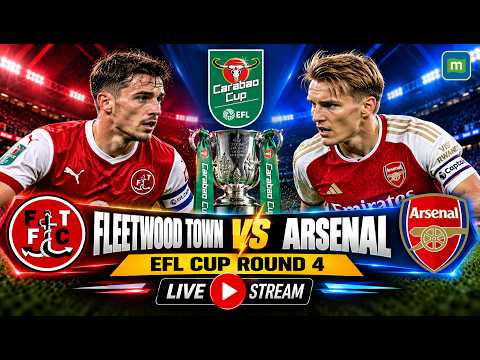 Fleetwood Town vs Arsenal <strong>LIVE</strong>: <strong>FA</strong> Cup? EFL Cup Round 4 | Fleetwood Town vs Arsenal <strong>LIVE</strong> Football