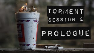 TORMENT SESSION 2: PROLOGUE