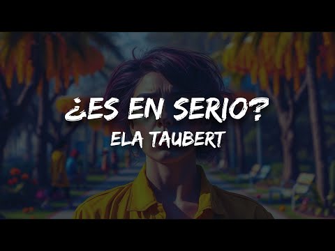 Ela Taubert - ¿Es En Serio? (Letra)