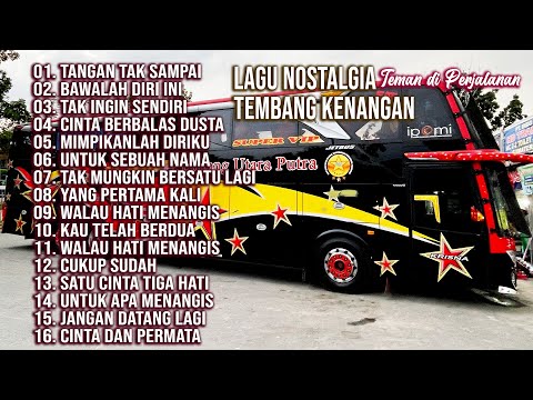 LAGU NOSTALGIA PALING DICARI - LAGU TEMBANG KENANGAN TEMAN DI PERJALANAN - TANGAN TAK SAMPAI