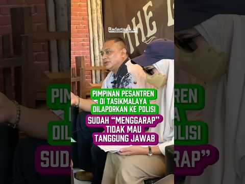 Pimpinan Pesantren di Tasikmalaya Dilaporkan ke Polisi #radartasikid #radartasikmalaya