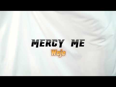 Image: WAJE - Mercy Me - (OFFICIAL LYRIC VIDEO) (U)