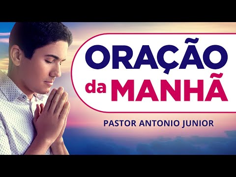 ORAÇÃO DA MANHÃ DE HOJE 07/06 - Faça seu Pedido de Oração