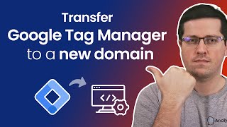 How to transfer Google Tag Manager to a new domain or website?