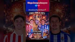 Atlético.M R.Sociedad Final Copa del Rey🏆Visça barça siempre💙❤️Me fui wiiii✌️🅾️#shorts #reels
