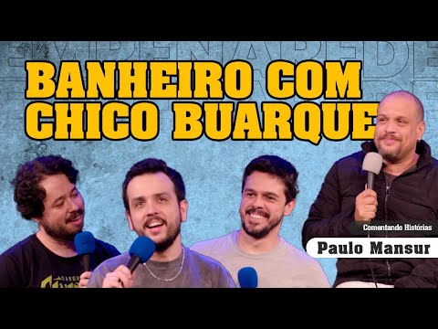 BANHEIRO COM CHICO BUARQUE - COMENTANDO HISTÓRIAS #334 COM PAULO MANSUR