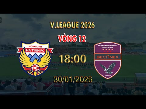 🔴BÌNH LUẬN TRỰC TIẾP HÀ TĨNH VS BECAMEX TP HCM | VÒNG 12 VLEAGUE 2026