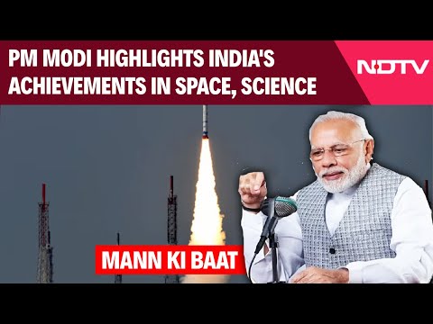 PM Modi Mann Ki Baat | PM Modi Highlights India's Achievements In Space, Science In 'Mann Ki Baat'