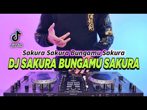 DJ SAKURA SAKURA BUNGAMU SAKURA REMIX FULL BASS VIRAL TIKTOK TERBARU 2024