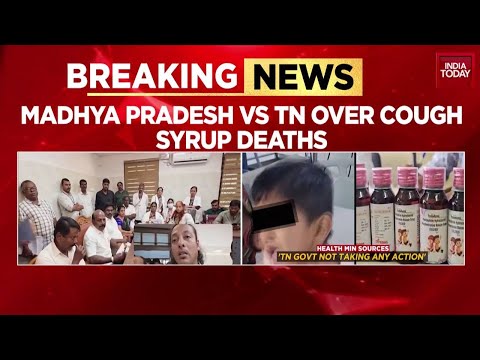 Madhya Pradesh, Tamil Nadu Governments Clash Over Cough Syrup Deaths | India Today