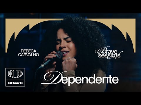 Rebeca Carvalho - Dependente (Ao Vivo) | BRAVE Sessions