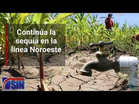 Continúa la sequía en la línea Noroeste