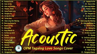 OPM Tagalog Acoustic Songs ❤️ Best Of OPM Tagalog Love Songs 2025 ❤️ Acoustic Love Songs Cover