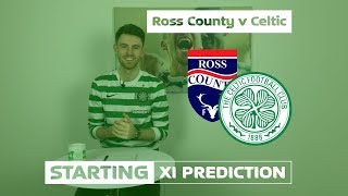 Ross County v Celtic | Starting XI Prediction