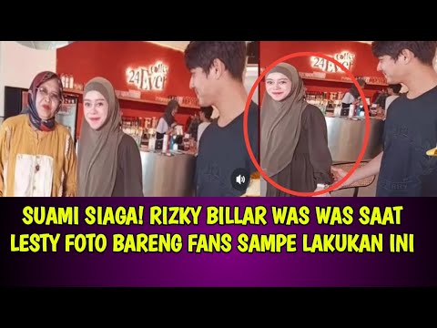 SUAMI SIAGA! RIZKY BILLAR WAS WAS SAAT LESTY FOTO BARENG FANS SAMPE LAKUKAN INI