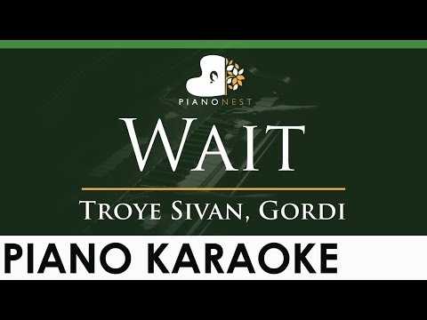 Troye Sivan, Gordi – Wait – LOWER Key (Piano Karaoke Instrumental)