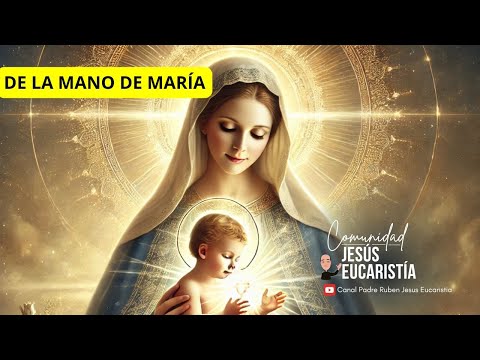 DE LA MANO DE MARÍA SANTÍSIMA