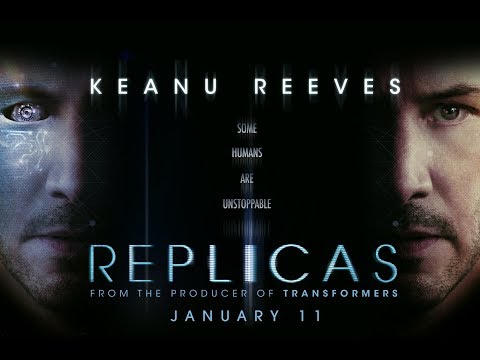 REPLICAS OFFICIAL TRAILER Starring Keanu Reeves In Theaters January 11, 2019