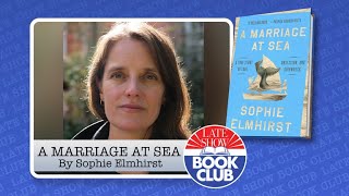 Late Show Book Club with "A Marriage at Sea" Author Sophie Elmhirst