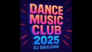 DANCE MUSIC  CLUB MIX  2025  PRENDE TU FIESTA CON @djsaulivan VIDEO MIX HD