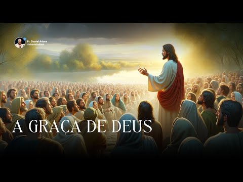 A GRAÇA DE DEUS | Pr. Daniel Adans | ESCUTE ESSA MENSAGEM PROFÉTICA #palavradehoje #danieladans