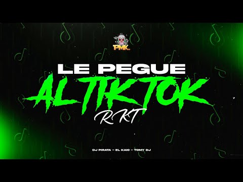 LE PEGUE AL TIK TOK RKT - DJ PIRATA /  EL KAIO / TOMY DJ