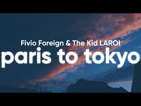 Fivio Foreign & The Kid LAROI - Paris to Tokyo (Clean - Lyrics)