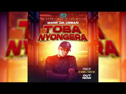 TOBANYONGERA……MARK DA URBAN