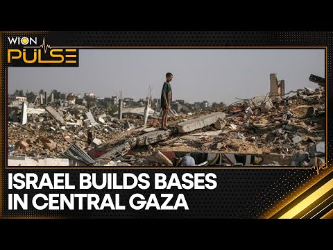 IDF Fortifies Military Bases in Central Gaza | World News | WION Pulse