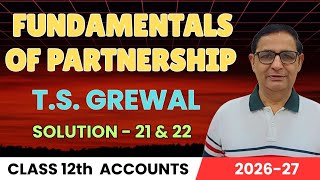 Fundamentals of Partnership class 12th accounts T.S.Grewal Solution 21 & 22 Session 2026-27 