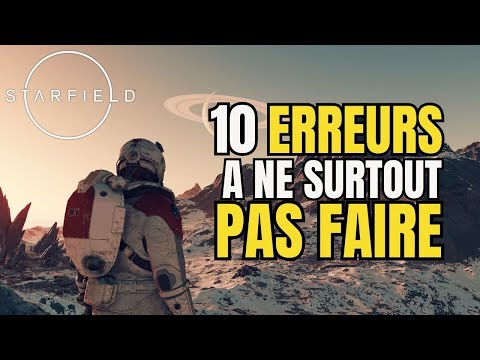 10 ERREURS A NE PAS FAIRE DANS STARFIELD POUR BIEN DEBUTER [ GUIDE ]