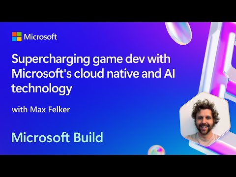 Supercharging game dev with Microsoft’s cloud native and AI technology | BRK254