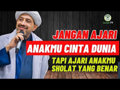 Ajari ANAKMU SHOLAT Jangan Ajari anakmu CINTA DUNIA