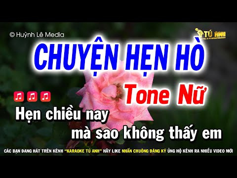 Chuyện Hẹn Hò | Karaoke Tone Nữ | Dễ Hát | Tú Anh