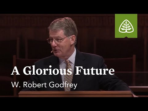 W. Robert Godfrey: A Glorious Future