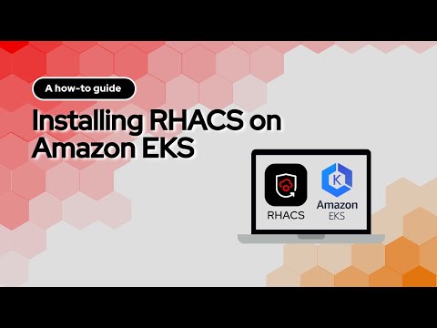Installing Red Hat Advanced Cluster Security on Amazon EKS