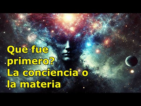 Que fue primero, la conciencia o la materia?